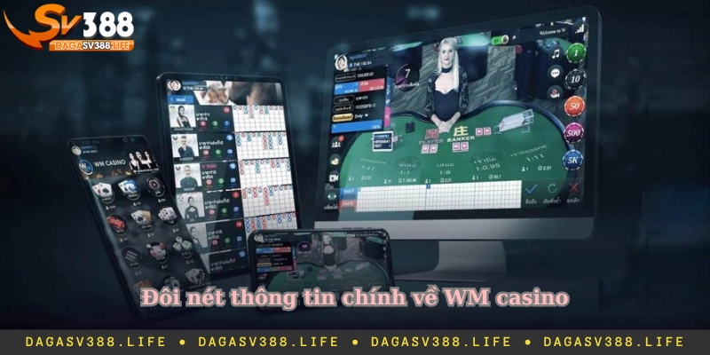 Đôi nét thông tin chính về WM casino